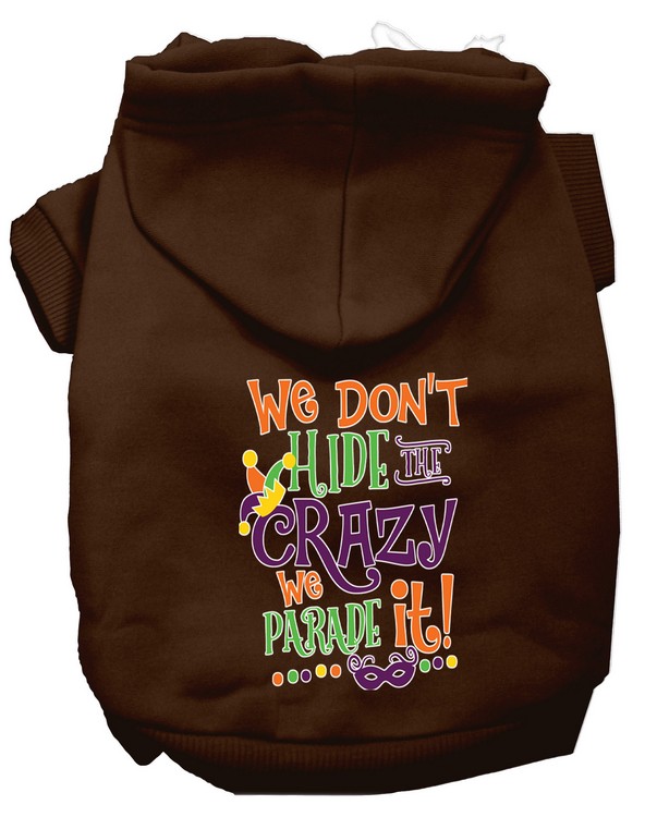 We Don't Hide the Crazy Screen Print Mardi Gras Dog Hoodie Brown XXL